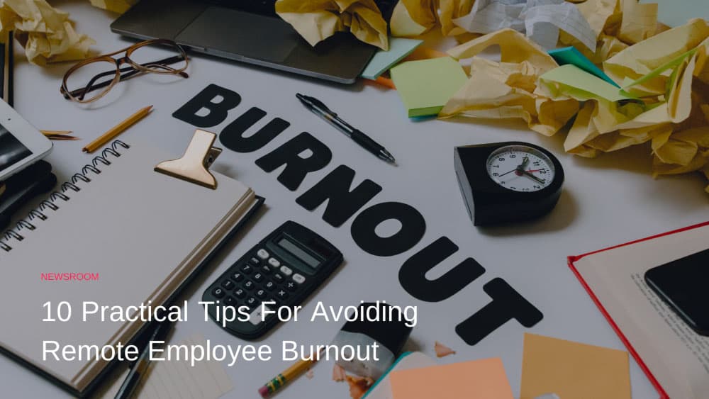 Ten practical tips for avoiding remote employee burnout