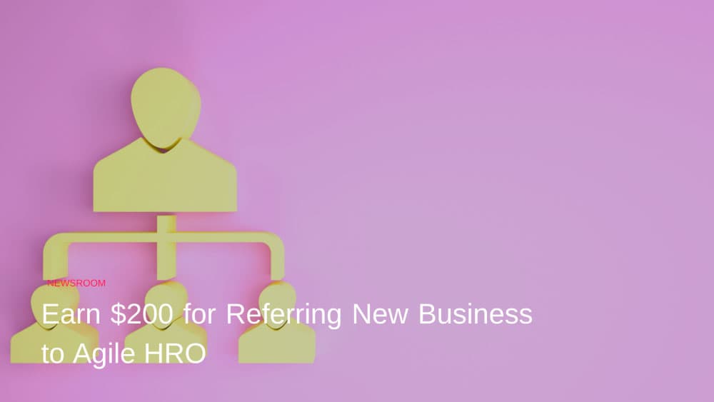 Earn $200 for referring new business to Agile HRO