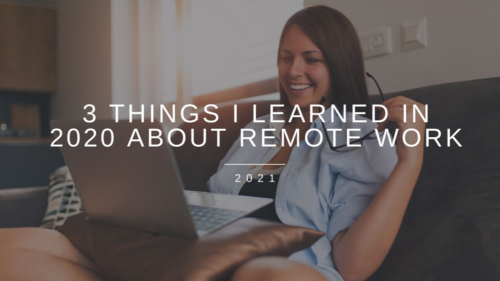 3 Things I learned in 2020 about Remote Work