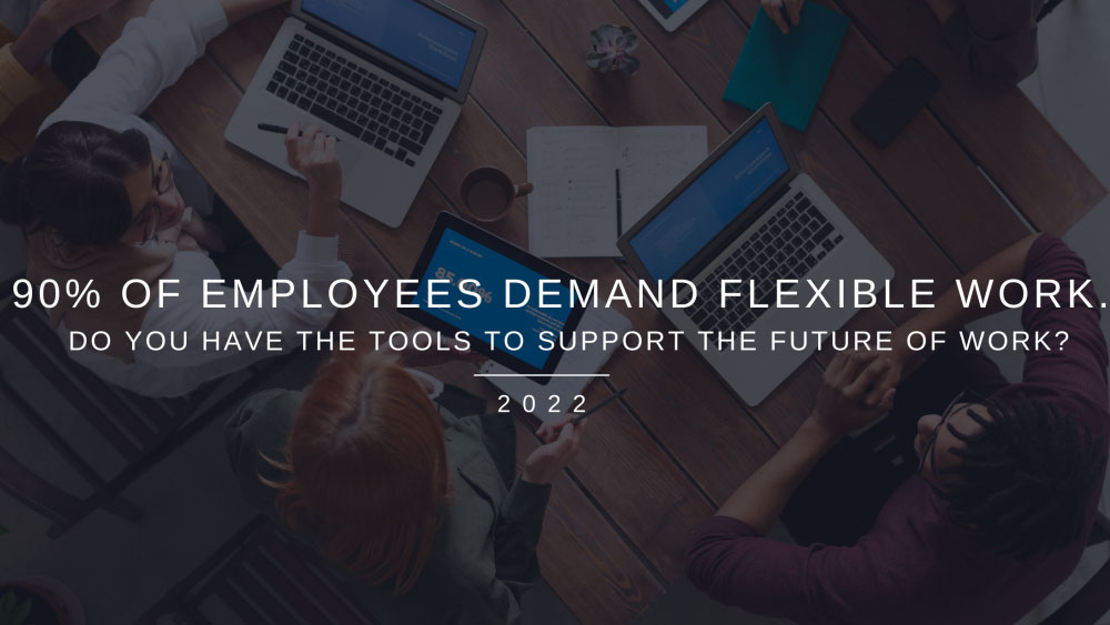 90% of employees demand flexible work. 