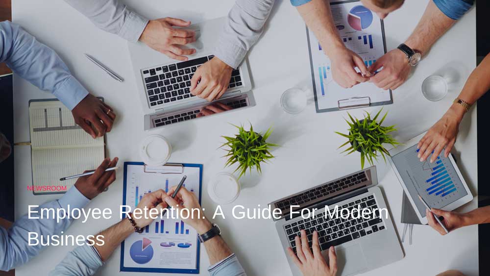 Employee Retention: A Guide For Modern Business