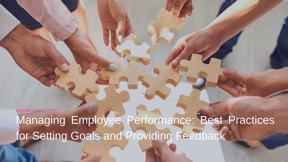 Managing Employee Performance: Best Practices for Setting Goals and Providing Feedback